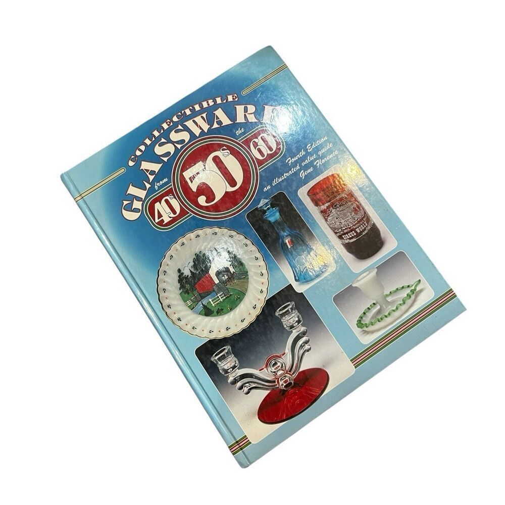 Collectible Glassware from the 40's, 50's, 60's: An Illustrated Value Guide